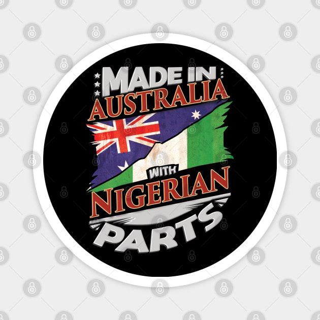 Made In Australia With Nigerian Parts - Gift for Nigerian From Nigeria Magnet by Country Flags